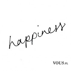 happiness- bądź szczęśliwa!