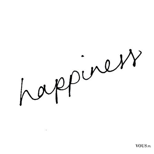 happiness- bądź szczęśliwa!