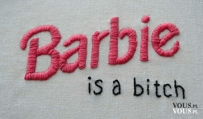 barbie is a bitch