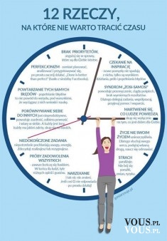12 rzeczy, na które nie warto tracić czasu- zgadzacie się z tym? :)