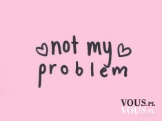 no my problem