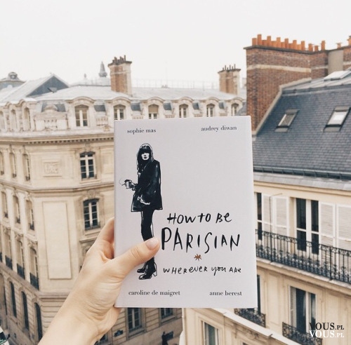 Książka: How to be Parisian, polska wersja „Bądź paryżanką, gdziekolwiek jesteś”  ...