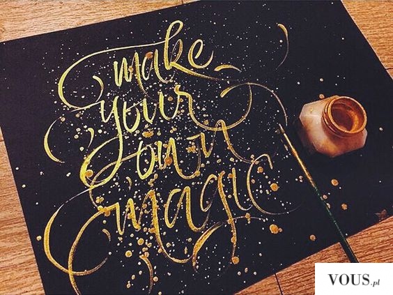 make your own magic – złote litery, złota farba, piękna typografia