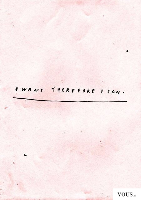 I want therefore i can