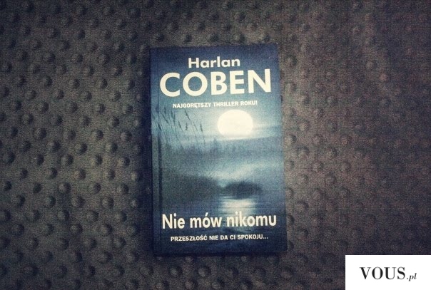 Ważkowa: Recenzja książki Harlana Cobena ,, Nie mów nikomu”