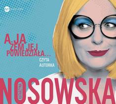 A ja żem jej powiedziała – Katarzyna Nosowska | Audiobook w MP3 – Woblink.com