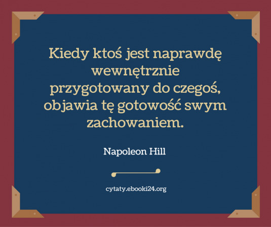✩ Napoleon Hill cytat o gotowości ✩ | Cytaty motywacyjne
