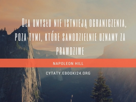 ✩ Napoleon Hill cytat o umyśle i ograniczeniach ✩ | Cytaty motywacyjne