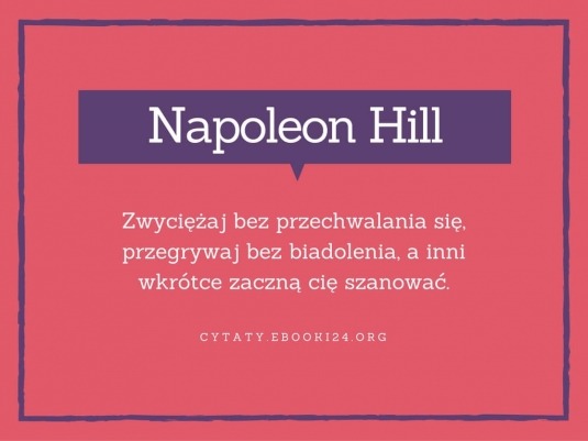✩ Napoleon Hill cytat o zwycięstwach i szanowaniu ✩ | Cytaty motywacyjne