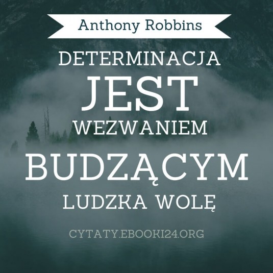 ✩ Anthony Robbins cytat o determinacji ✩ | Cytaty motywacyjne