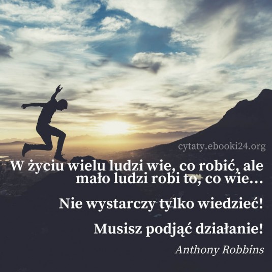 ✩ Anthony Robbins cytat o wiedzy i podejmowaniu działań ✩ | Cytaty motywacyjne