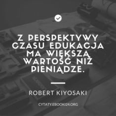✩ Robert Kiyosaki cytat o edukacji ✩ | Cytaty motywacyjne
