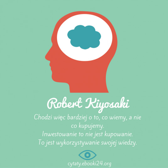 ✩ Robert Kiyosaki cytat o inwestowaniu ✩ | Cytaty motywacyjne
