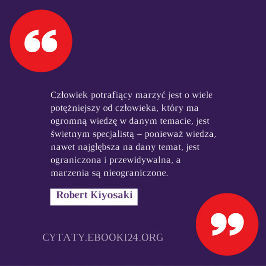 ✩ Robert Kiyosaki cytat o marzeniach i o wiedzy ✩ | Cytaty motywacyjne