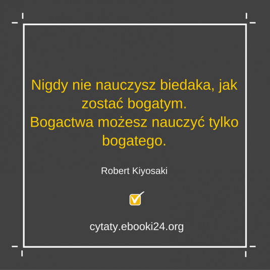 ✩ Robert Kiyosaki cytat o nauce bogactwa ✩ | Cytaty motywacyjne
