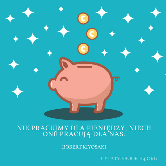 ✩ Robert Kiyosaki cytat o pracy i pieniądzach ✩ | Cytaty motywacyjne
