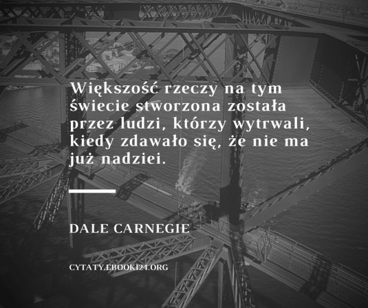 ✩ Dale Carnegie cytat o wytrwałości i nadziei ✩ | Cytaty motywacyjne