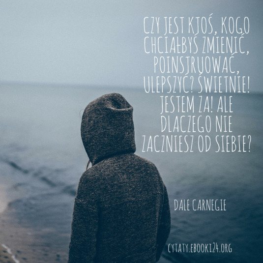 ✩ Dale Carnegie cytat o zmienianiu innych ✩ | Cytaty motywacyjne