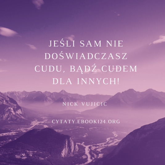 ✩ Nick Vujicic cytat o cudach ✩ | Cytaty motywacyjne