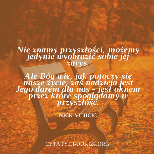 ✩ Nick Vujicic cytat o przyszłości ✩ | Cytaty motywacyjne