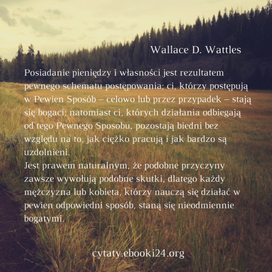 ✩ Wallace D. Wattles cytat o przyczynie bogactwa ✩ | Cytaty motywacyjne