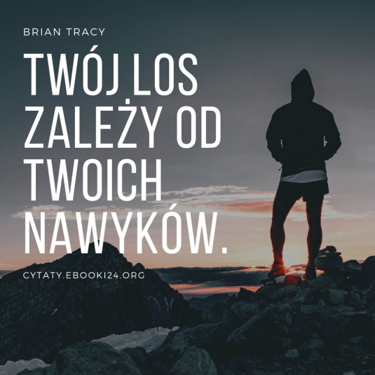 ✩ Brian Tracy cytat o nawykach ✩ | Cytaty motywacyjne