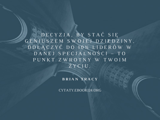 ✩ Brian Tracy cytat o punkcie zwrotnym w Twoim życiu ✩ | Cytaty motywacyjne