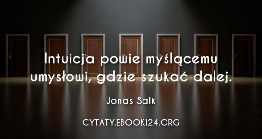 ✩ Jonas Salk cytat o intuicji ✩ | Cytaty motywacyjne