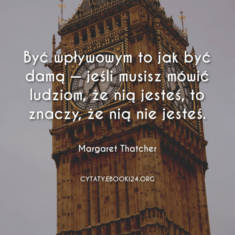 ✩ Margaret Thatcher cytat o byciu wpływowym ✩ | Cytaty motywacyjne