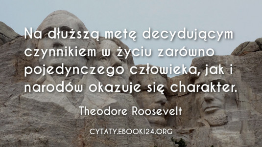 ✩ Theodore Roosevelt cytat o charakterze ✩ | Cytaty motywacyjne