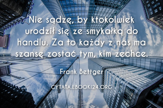 ✩ Frank Bettger cytat o smykałce do handlu ✩ | Cytaty motywacyjne