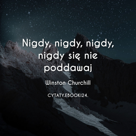 ✩ Winston Churchill cytat o poddawaniu się ✩ | Cytaty motywacyjne