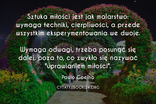 ✩ Paulo Coelho cytat o tym czym jest sztuka miłości ✩ | Cytaty motywacyjne
